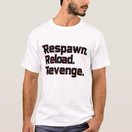 Respawn Reload Revenge – Hardcore Gamer Motivation T Shirt