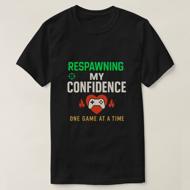 Respawning Confidence Gamer Quote Art T Shirt (Design framsida)