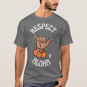 Respect Aloha TShirt T Shirt