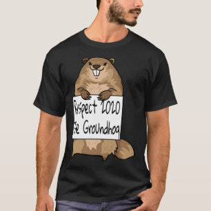Respect Groundhog Day Woodchuck Ground Hog 2002 T Shirt