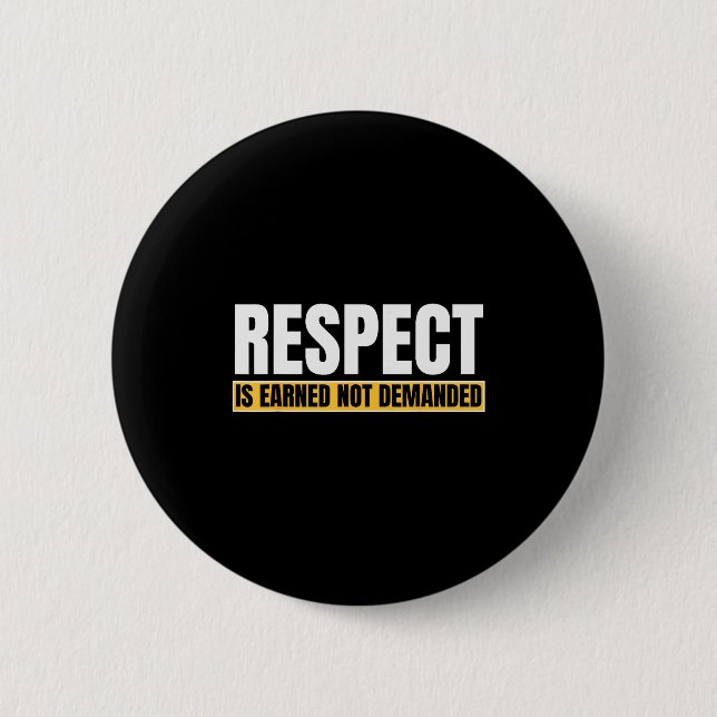 Respect Is Earned Not Demanded Funny Quote  Knapp (Framsida)