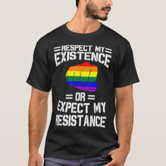 Respect My Existence Or Expect My Resistance T Shirt