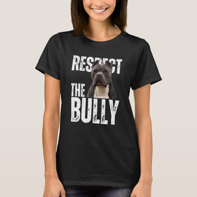 Respect The Bully Sarcastic American Bully Dog T Shirt (Framsida)