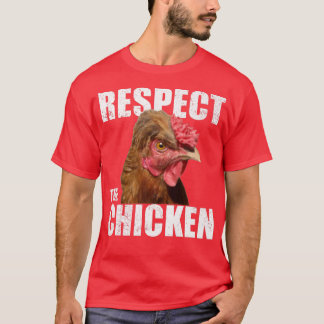 Respect The Chicken Urban Farmer Backyard Chicken T Shirt