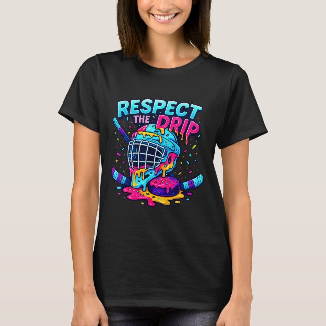 Respect The Drip Ice Hockey Stick &amp; Puck Dripn T Shirt (Framsida)