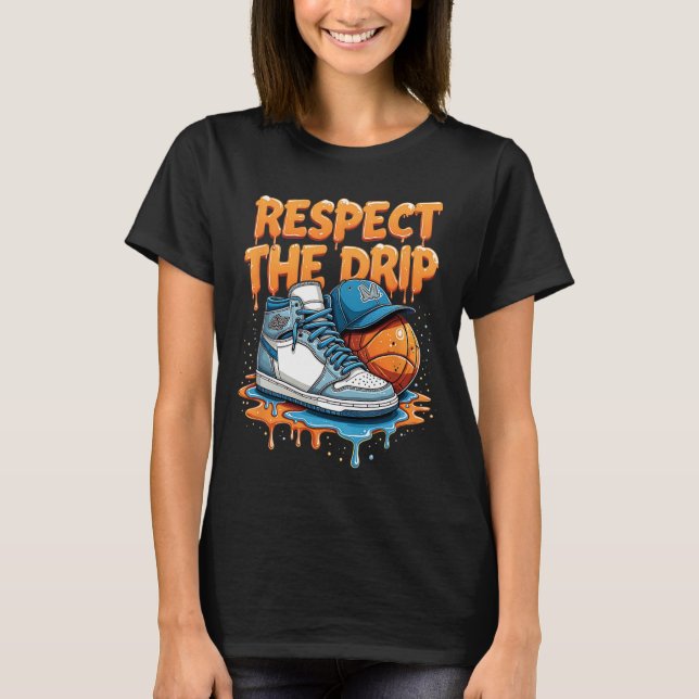 Respect The Drip Sneaker Swag Sketll Street Style  T Shirt (Framsida)