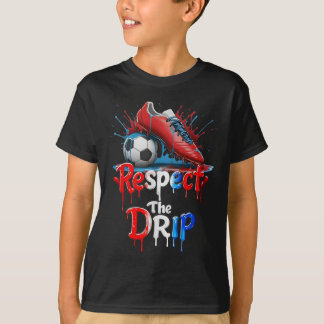 Respect The Drip Soccer Graffiti Street Style  T Shirt