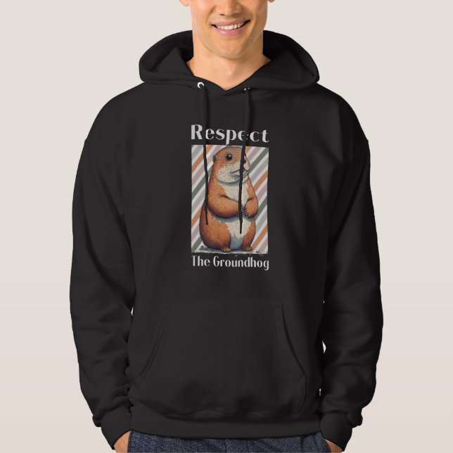 Respect The Groundhog Animal  Groundhog Woodchuck Hoodie (Framsida)