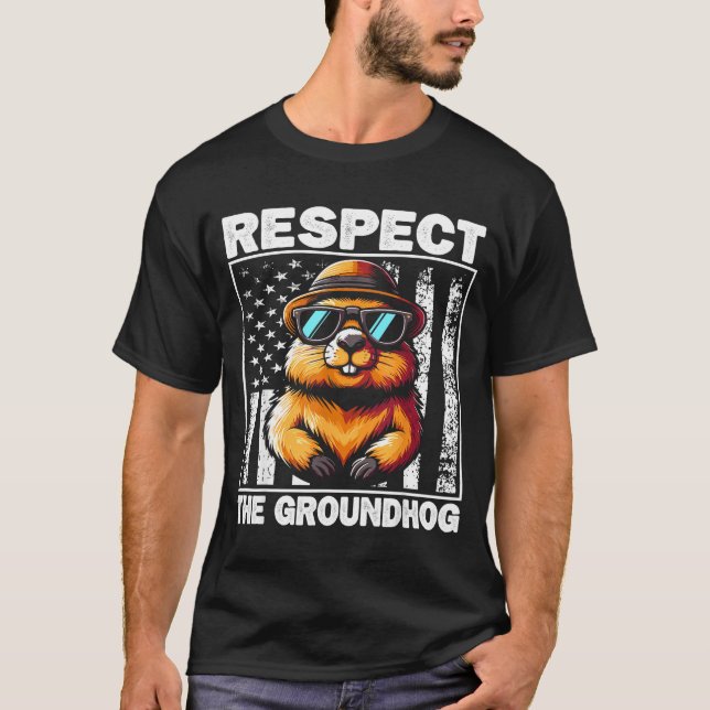 Respect The Groundhog Ground Hog Day Funny Groundh T Shirt (Framsida)