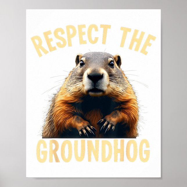 Respect The Groundhog Woodchuck Photo For Ground-h Poster (Framsidan)