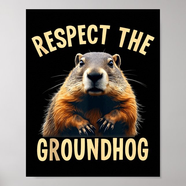 Respect The Groundhog Woodchuck Photo For Ground-h Poster (Framsidan)