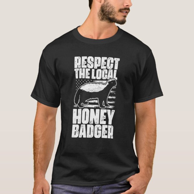 Respect The Local Honey Badgers For Honey Badger T Shirt (Framsida)
