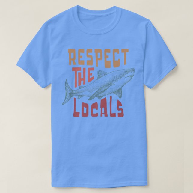 Respect The Locals Shark Ocean Animal Rights Biolo T Shirt (Design framsida)