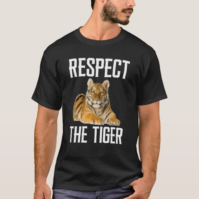 Respect The Tiger Wild Animal For Tiger T Shirt (Framsida)