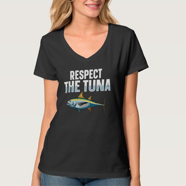Respect the tuna for a Tuna   T Shirt (Framsida)