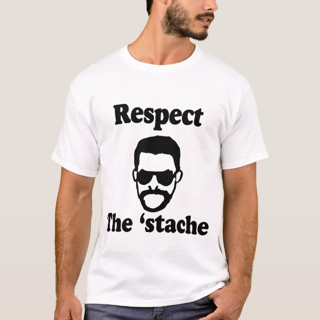 Respekt 'den Stache skjortan T Shirt (Framsida)