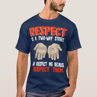 Respekten är en twoway Street som de respekterar m T Shirt