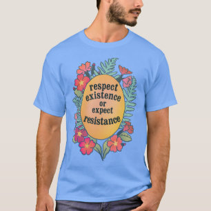 Respektera befintlig eller förväntad resistans t shirt
