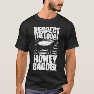 Respektera den lokala Honey badger för honung T Shirt