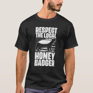 Respektera det lokala Honey badger för Honey badge T Shirt