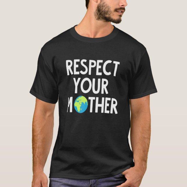 Respektera din Mor-jord T Shirt (Framsida)