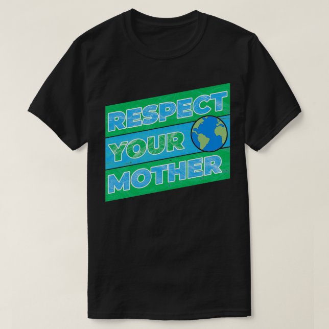 Respektera din Mor-jord T Shirt (Design framsida)