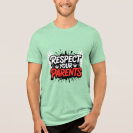 Respektera dina föräldrar — Inspirerande herr-T-sh T Shirt