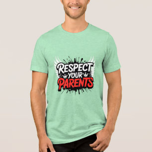 Respektera dina föräldrar — Inspirerande herr-T-sh T Shirt
