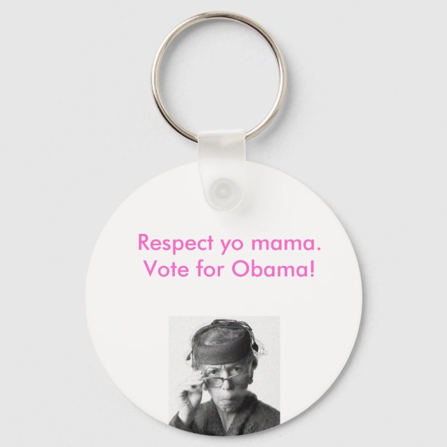 Respektera er mamma, rösta för Barack Obama. Nyckelring (Framsida)