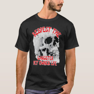 Respektera Gangster Pet Owner Life Skull Ord Des T Shirt