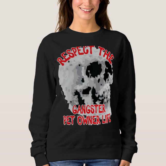 Respektera Gangster Pet Owner Life Skull Ord Des T Shirt (Framsida)