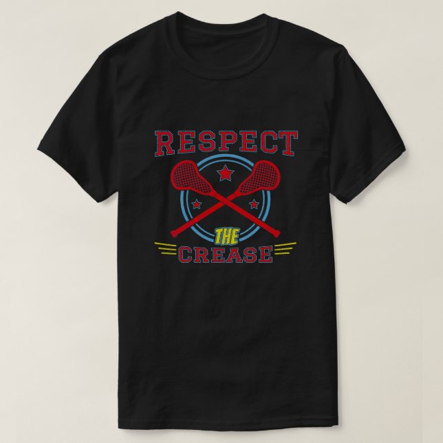 Respektera Gift med Crease-funny Lacrosse-citat T Shirt (Design framsida)