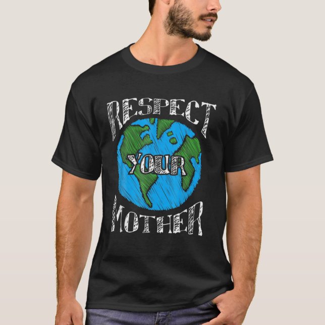 Respektera Grönten för jordplanetsdagen i Mor T Shirt (Framsida)