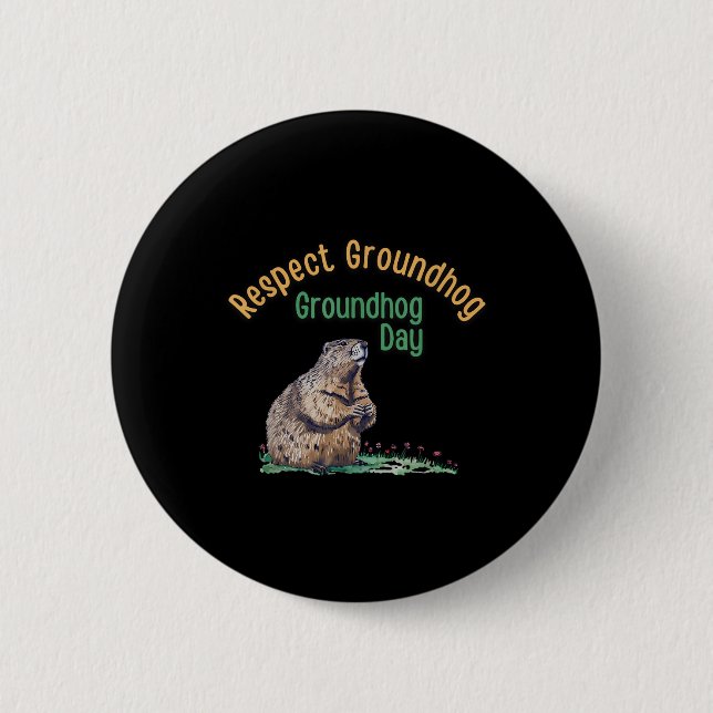Respektera Groundhog Shirt _ Funny Groundhog Day Knapp (Framsida)