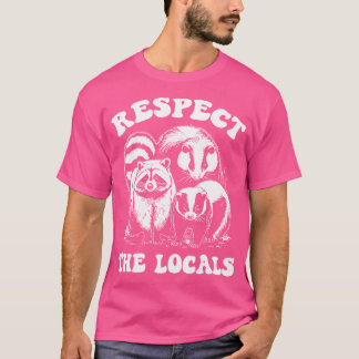 Respektera lokalerna Opossum Skunk Raccoon Funny R T Shirt