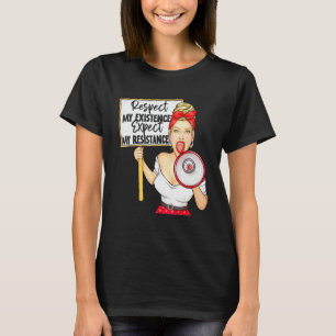 Respektera min existens eller förvänta mig min res t shirt