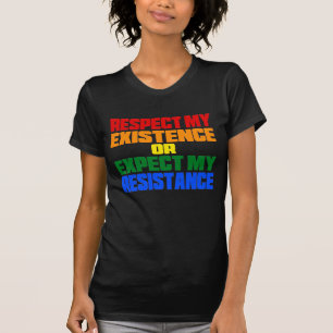 respektera min existens eller förvänta mig mitt tee shirt