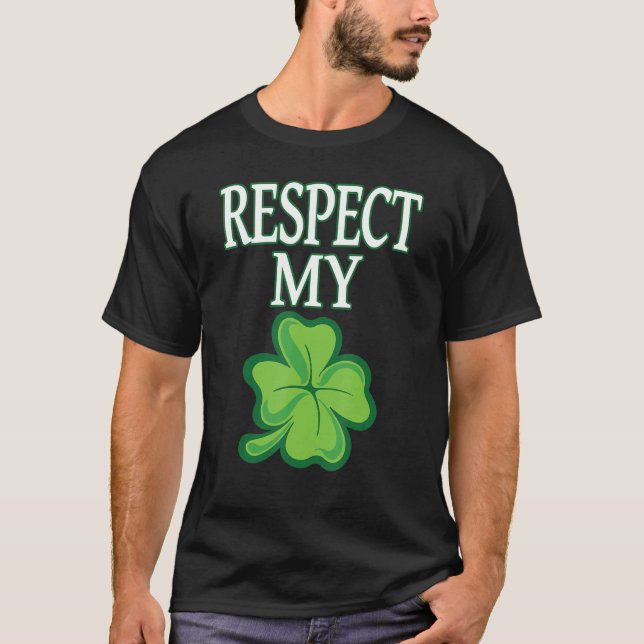 Respektera min Shamrock Funny St patrick's day Iri T Shirt (Framsida)