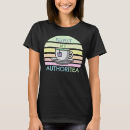 Respektera mina AUTOMATISKA MYNDIGHETER T Shirt