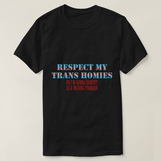 Respektera mina transhomier eller Iâ€™m kommer att T Shirt (Design framsida)