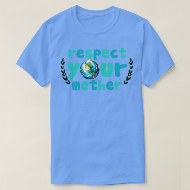 Respektera mor jorden t shirt (Design framsida)