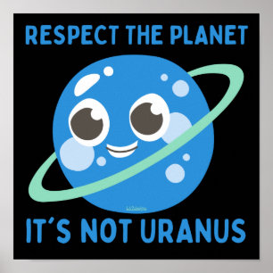 RESPEKTERA PLANET, DET ÄR INTE URANUS roligt Poster