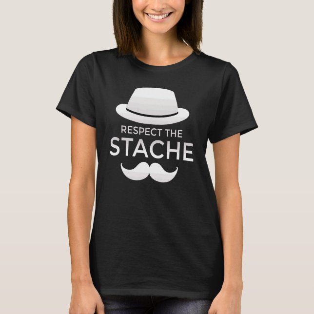 Respektera Stache Mustache och Hat Fars dag T Shirt (Framsida)