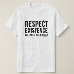 Respektexistens (eller förvänta motstånd). tee shirt