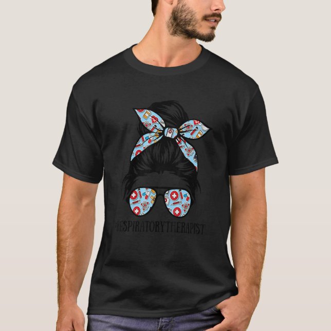 Respiratory Therapist Messy Bun RT therapist T Shirt (Framsida)