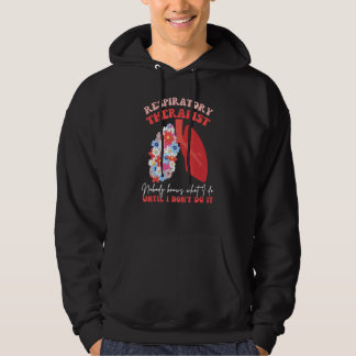 Respiratory Therapist RT Nobody Knows What I Do Fl Hoodie