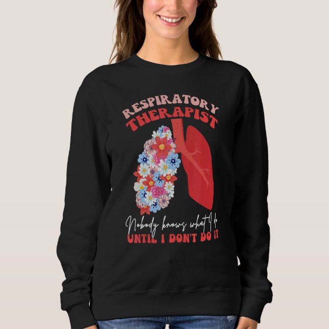 Respiratory Therapist RT Nobody Knows What I Do Fl T Shirt (Framsida)