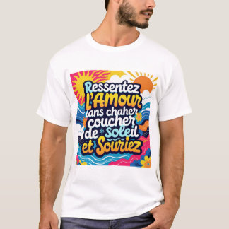 Ressentez l'kärlek dans chaque coucher de soleil e t shirt