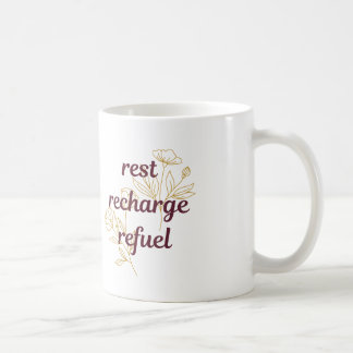 Rest, Recharge, Refuel Coffee Mugg
