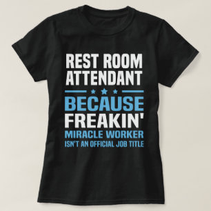 Rest Room Attendant T Shirt